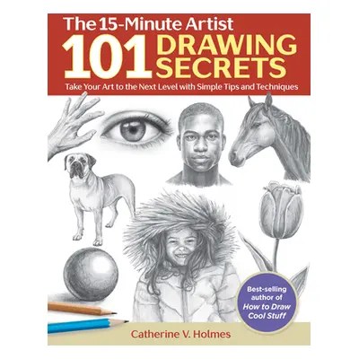 "101 Drawing Secrets: Take Your Art to the Next Level with Simple Tips and Techniques" - "" ("Ho