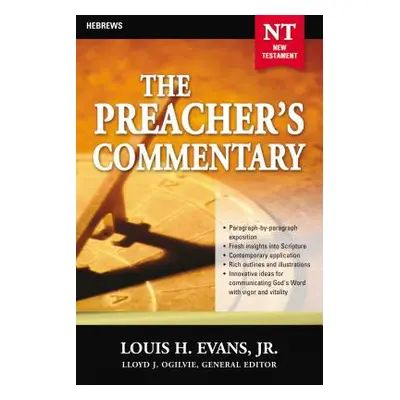 "The Preacher's Commentary - Vol. 33: Hebrews: 33" - "" ("Evans Louis")