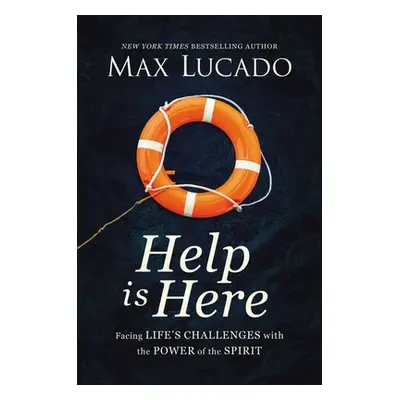 "Help Is Here: Finding Fresh Strength and Purpose in the Power of the Holy Spirit" - "" ("Lucado