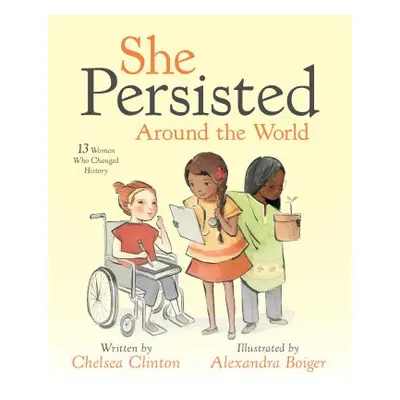 "She Persisted Around the World: 13 Women Who Changed History" - "" ("Clinton Chelsea")