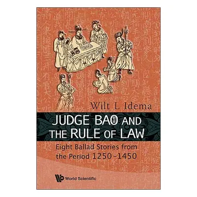 "Judge Bao and the Rule of Law: Eight Ballad-Stories from the Period 1250-1450" - "" ("Idema Wil