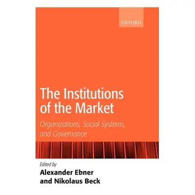 "The Institutions of the Market: Organizations, Social Systems, and Governance" - "" ("Ebner Ale