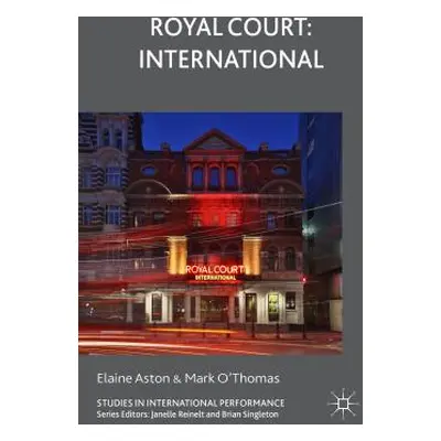 "Royal Court: International" - "" ("Aston E.")