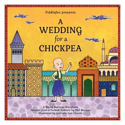 "A Wedding for a Chickpea: A Turkish Folktale" - "" ("Berman Phil")