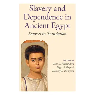 "Slavery and Dependence in Ancient Egypt" - "Sources in Translation" ("")