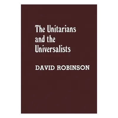 "The Unitarians and Universalists" - "" ("Robinson David")