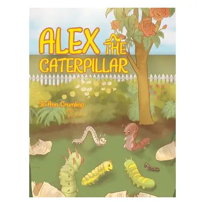 "Alex the Caterpillar" - "" ("Crumling Jo Ann")