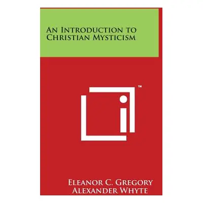 "An Introduction to Christian Mysticism" - "" ("Gregory Eleanor C.")