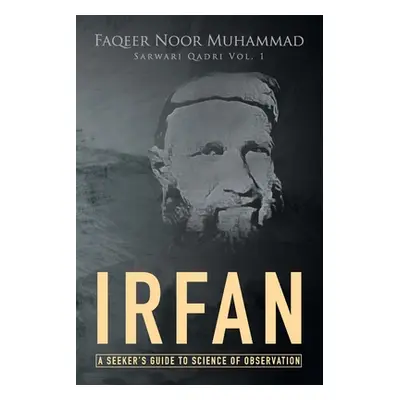 "Irfan: A Seeker's Guide to Science of Observation" - "" ("Faqeer Noor Muhammad")