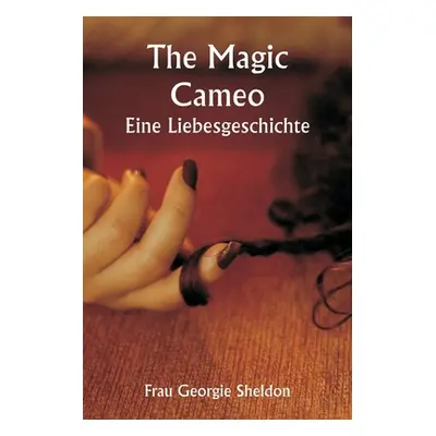 "The Magic Cameo A Love Story" - "" ("Sheldon Georgie")