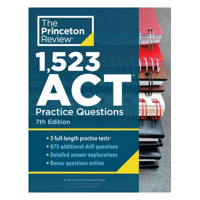 "1,523 ACT Practice Questions, 7th Edition: Extra Drills & Prep for an Excellent Score" - "" ("T