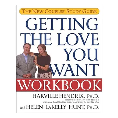 "Getting the Love You Want Workbook: The New Couples' Study Guide" - "" ("Hendrix Harville")