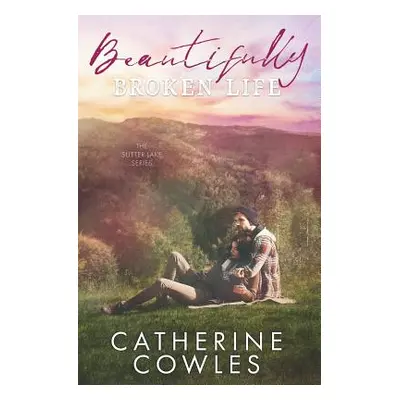 "Beautifully Broken Life" - "" ("Cowles Catherine")