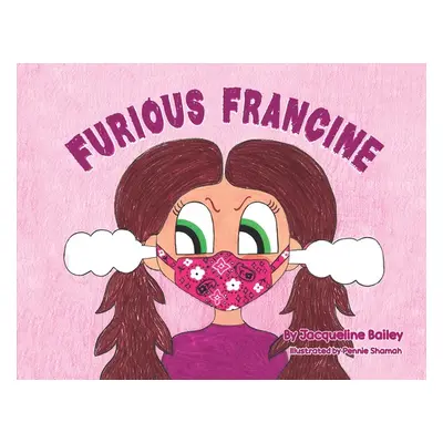 "Furious Francine" - "" ("Bailey Jacqueline")