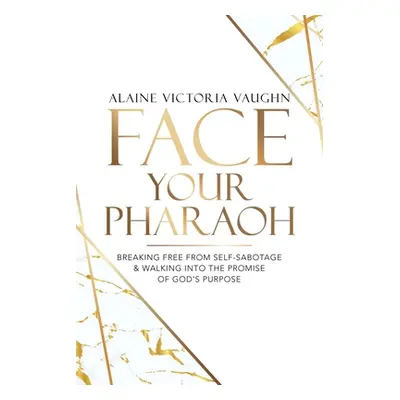 "Face Your Pharaoh: Breaking Free from Self-Sabotage & Walking into the Promise of God's Purpose