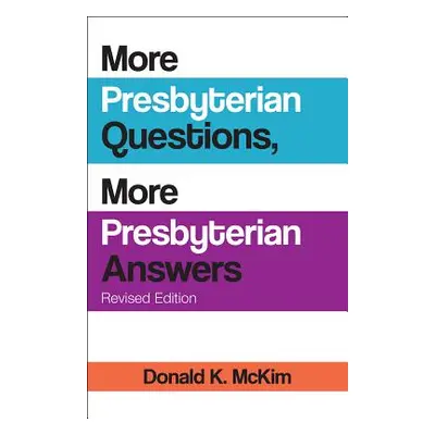 "More Presbyterian Questions, More Presbyterian Answers, Revised Edition" - "" ("McKim Donald K.