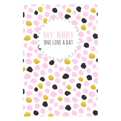 "My Baby One Line a Day: Five Year Memory Book for new Moms." - "" ("Design Dadamilla")