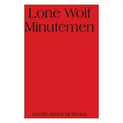 "Lone Wolf Minutemen" - "" ("McManus Gerald James")