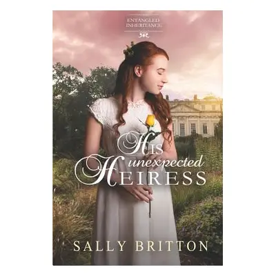 "His Unexpected Heiress" - "" ("Britton Sally")