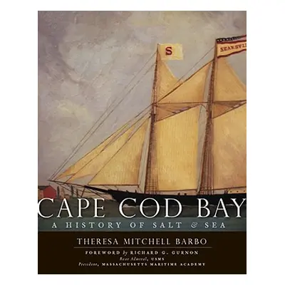 "Cape Cod Bay: A History of Salt & Sea" - "" ("Barbo Theresa Mitchell")