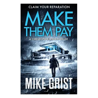 "Make Them Pay" - "" ("Grist Mike")