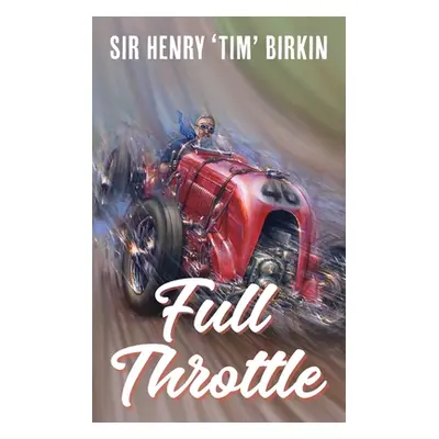 "Full Throttle" - "" ("Birkin Henry Tim")