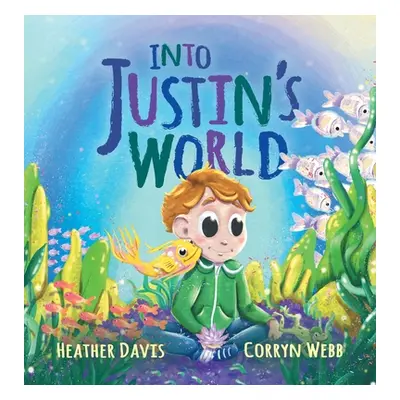 "Into Justin's World" - "" ("Davis Heather Lyn")