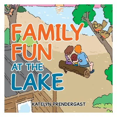 "Family Fun at the Lake" - "" ("Prendergast Katelyn")