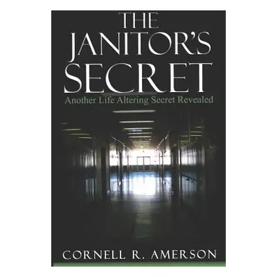 "The Janitor's Secret: Another Life Altering Secret Revealed" - "" ("Amerson Cornell")