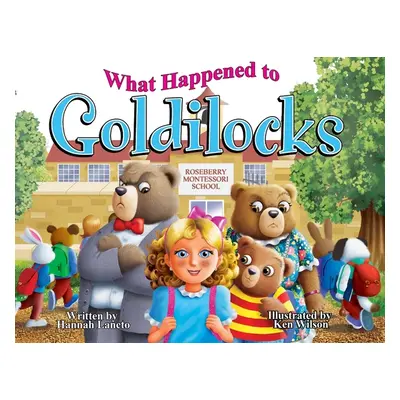 "What Happened to Goldilocks?" - "" ("Lancto Hannah")