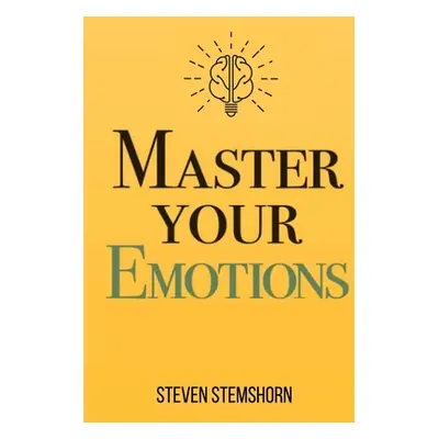 "Master Your Emotions Overcoming Negativity And Improving Emotional Management Review" - "" ("St