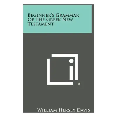 "Beginner's Grammar of the Greek New Testament" - "" ("Davis William Hersey")