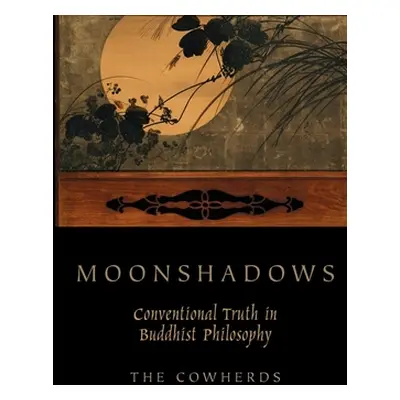 "Moonshadows: Conventional Truth in Buddhist Philosophy" - "" ("Cowherds")