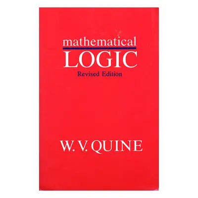 "Mathematical Logic, Revised Edition" - "" ("Quine W. V.")