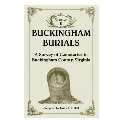 "Buckingham Burials, a Survey of Cemeteries in Buckingham County, Virginia: Volume 2" - "" ("Hul