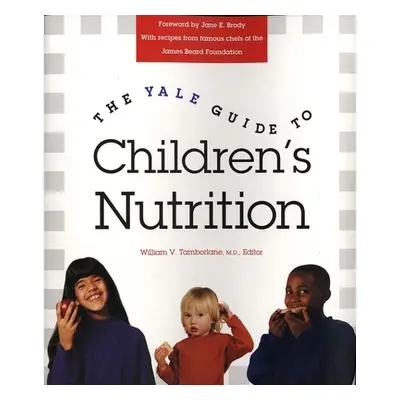 "The Yale Guide to Children's Nutrition" - "" ("Tamborlane William")