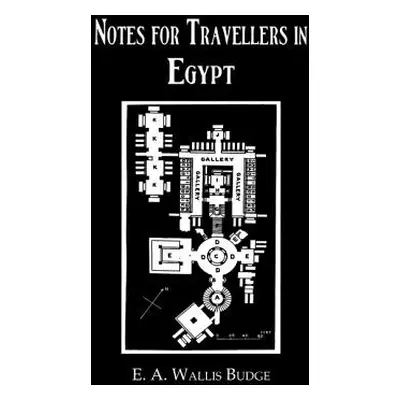 "Notes For Travellers In Egypt" - "" ("Budge")