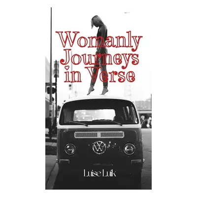 "Womanly Journeys in Verse" - "" ("Luik Luise")