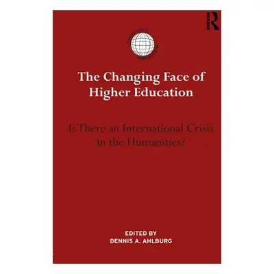 "The Changing Face of Higher Education: Is There an International Crisis in the Humanities?" - "