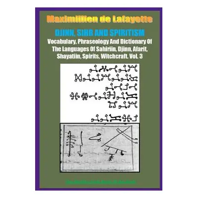 "DJINN, SIHR AND SPIRITISM. Volume 3" - "" ("De Lafayette Maximillien")