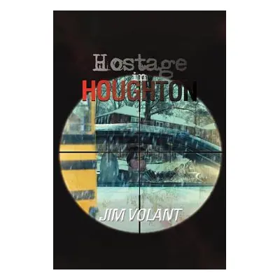 "Hostage in Houghton" - "" ("Volant Jim")