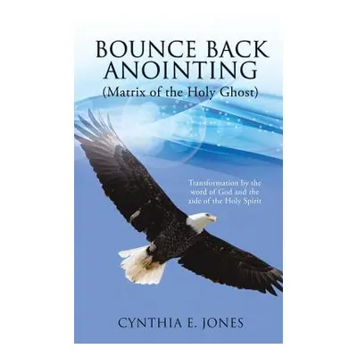 "Bounce Back Anointing" - "" ("Jones Cynthia E.")