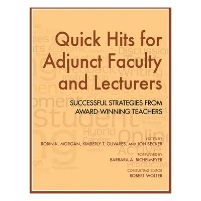 "Quick Hits for Adjunct Faculty and Lecturers: Successful Strategies from Award-Winning Teachers