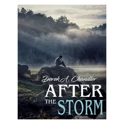 "After The Storm" - "" ("Chandler Derek A.")