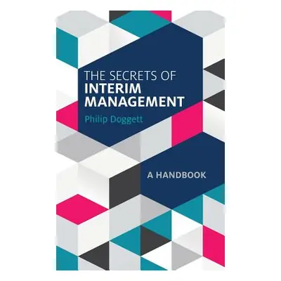 "The Secrets of Interim Management: A Handbook" - "" ("Doggett Philip")