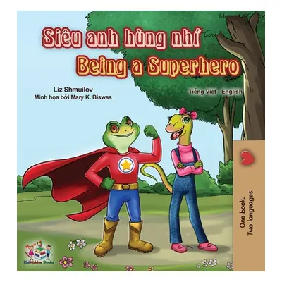 "Being a Superhero (Vietnamese English Bilingual Book)" - "" ("Shmuilov Liz")