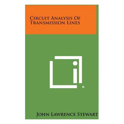 "Circuit Analysis of Transmission Lines" - "" ("Stewart John Lawrence")