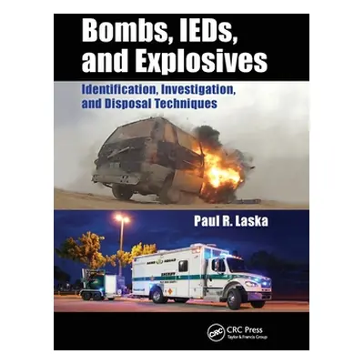 "Bombs, IEDs, and Explosives: Identification, Investigation, and Disposal Techniques" - "" ("Las