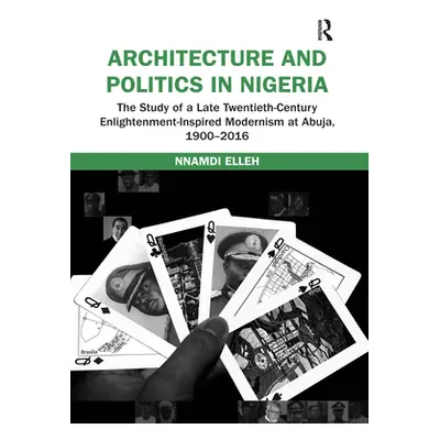 "Architecture and Politics in Nigeria: The Study of a Late Twentieth-Century Enlightenment-Inspi