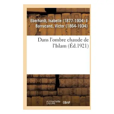 "Dans l'Ombre Chaude de l'Islam" - "" ("Eberhardt Isabelle")